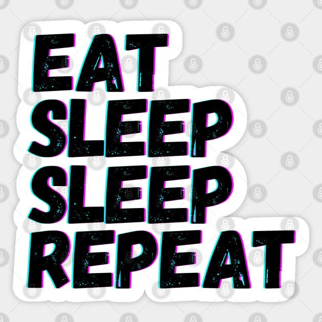 Eat Sleep Sleep Repeat Sticker by blueduckstuff